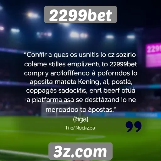 Feedback de usuários sobre a experiência no 2299bet